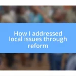 How I addressed local issues through reform