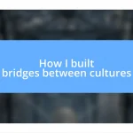 How I built bridges between cultures