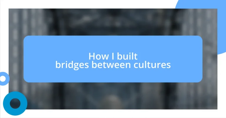 How I built bridges between cultures