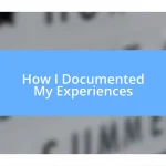 How I Documented My Experiences