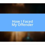 How I Faced My Offender