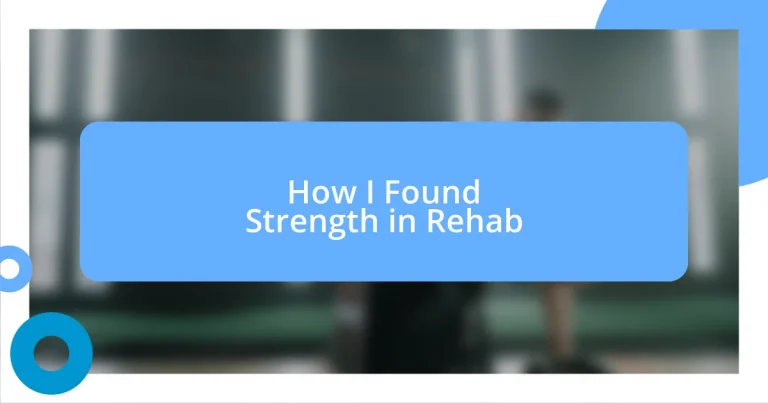 How I Found Strength in Rehab