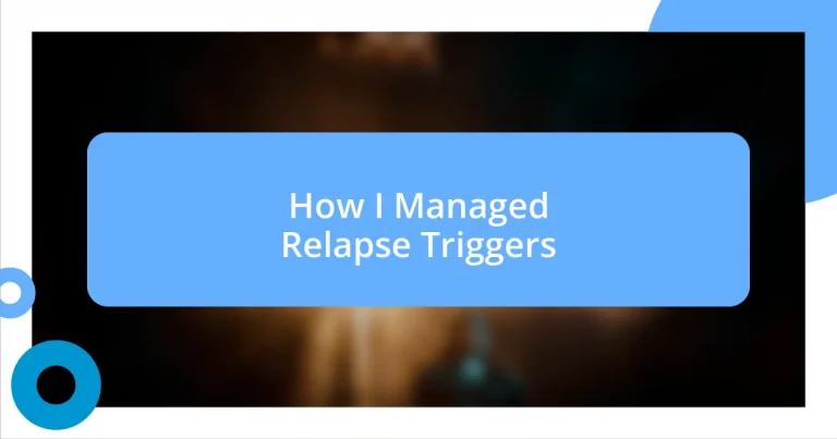 How I Managed Relapse Triggers