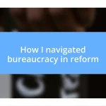 How I navigated bureaucracy in reform