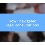 How I navigated legal consultations