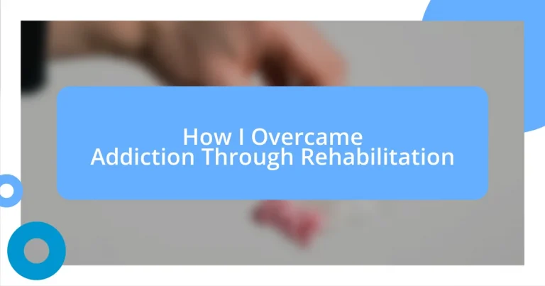 How I Overcame Addiction Through Rehabilitation