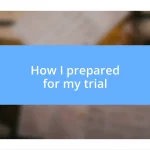 How I prepared for my trial