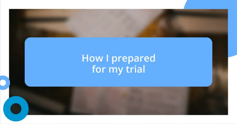 How I prepared for my trial