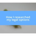 How I researched my legal options