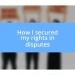 How I secured my rights in disputes