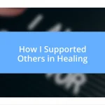 How I Supported Others in Healing