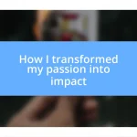 How I transformed my passion into impact