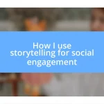 How I use storytelling for social engagement