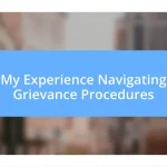 My Experience Navigating Grievance Procedures