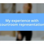 My experience with courtroom representation