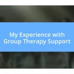 My Experience with Group Therapy Support