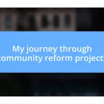 My journey through community reform projects