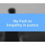 My Path to Empathy in Justice