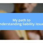 My path to understanding liability issues