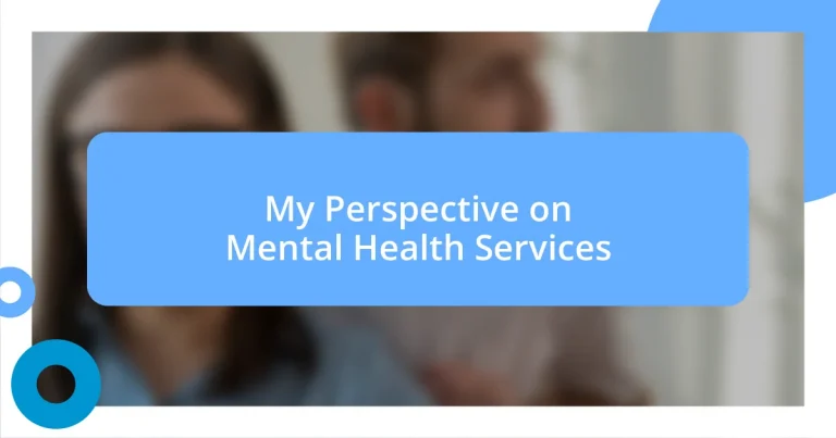 My Perspective on Mental Health Services