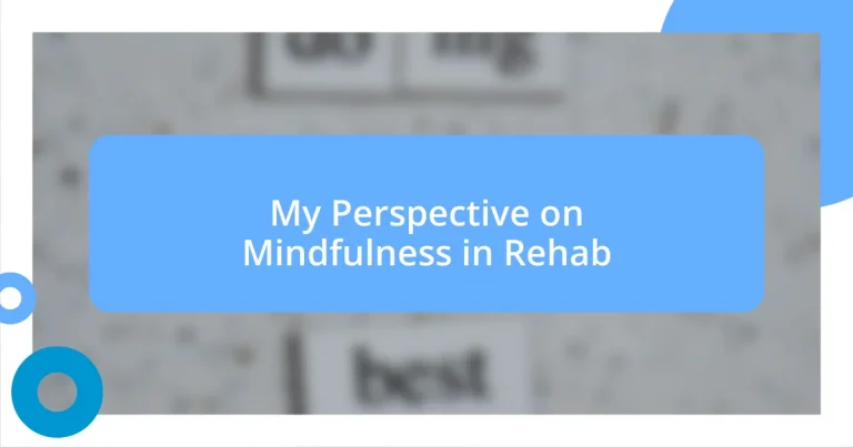 My Perspective on Mindfulness in Rehab