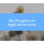 My thoughts on legal aid services