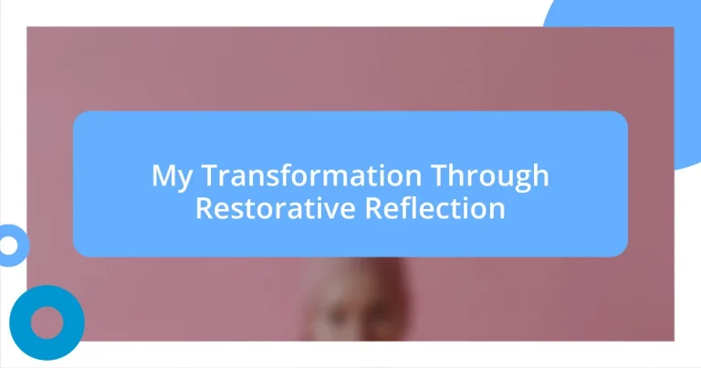 My Transformation Through Restorative Reflection