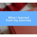 What I learned from my attorney