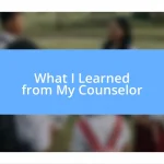 What I Learned from My Counselor