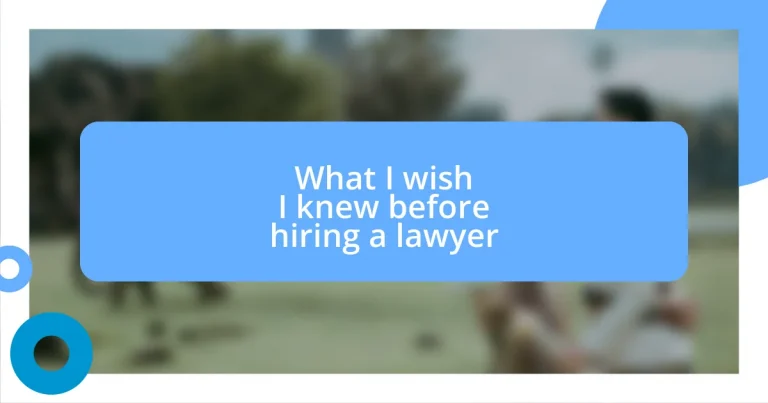 What I wish I knew before hiring a lawyer