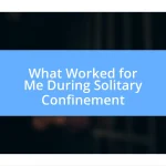 What Worked for Me During Solitary Confinement