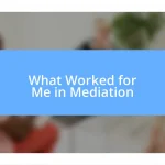 What Worked for Me in Mediation