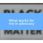 What works for me in advocacy