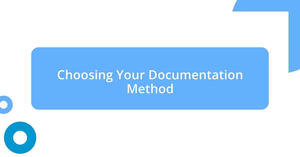 Choosing Your Documentation Method