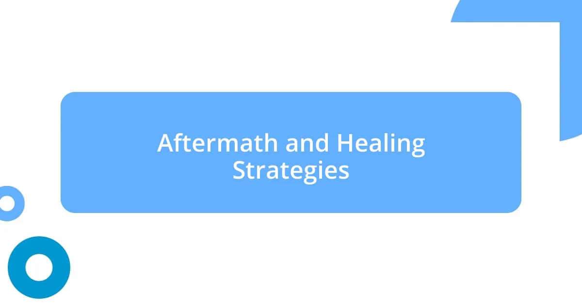 Aftermath and Healing Strategies