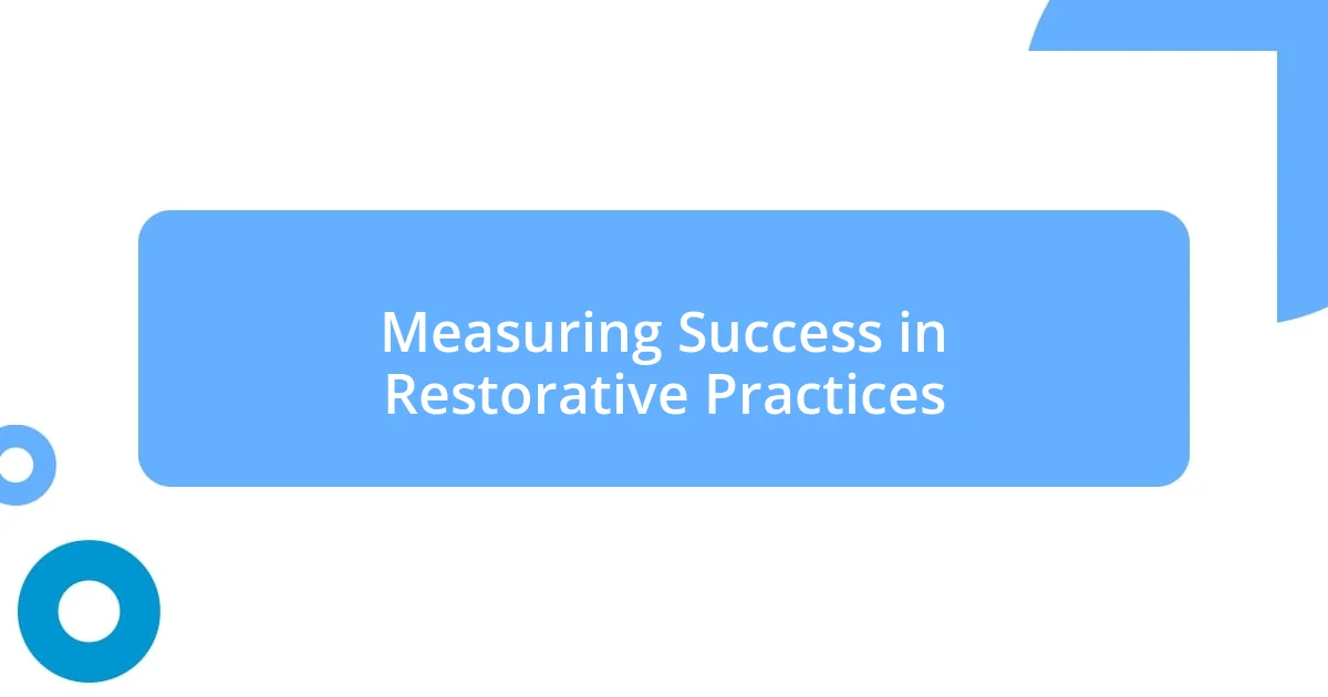 Measuring Success in Restorative Practices